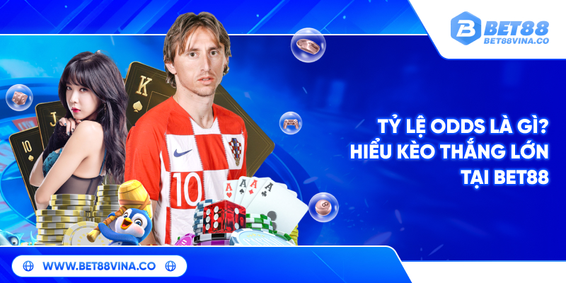 Tỷ lệ odds là gì? Hiểu kèo thắng lớn tại Bet88 1 Tỷ lệ odds là gì? Hiểu kèo thắng lớn tại Bet88
